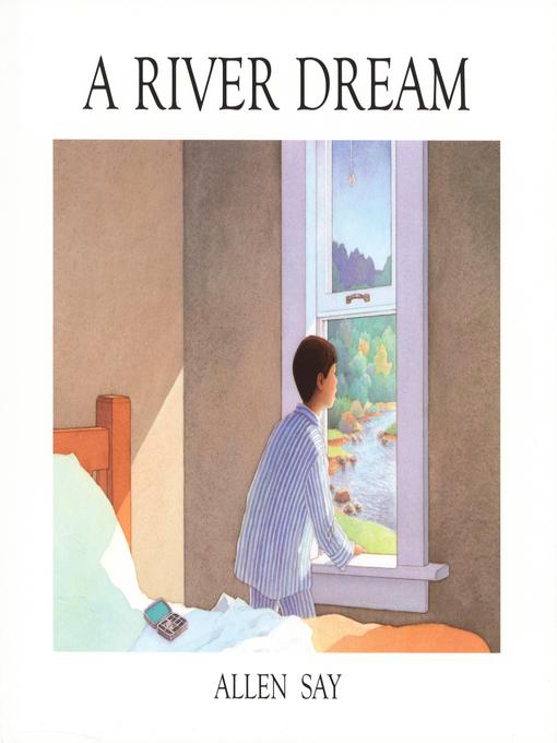 Title details for A River Dream by Allen Say - Available